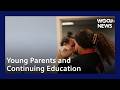 Young Parents And Continuing Education