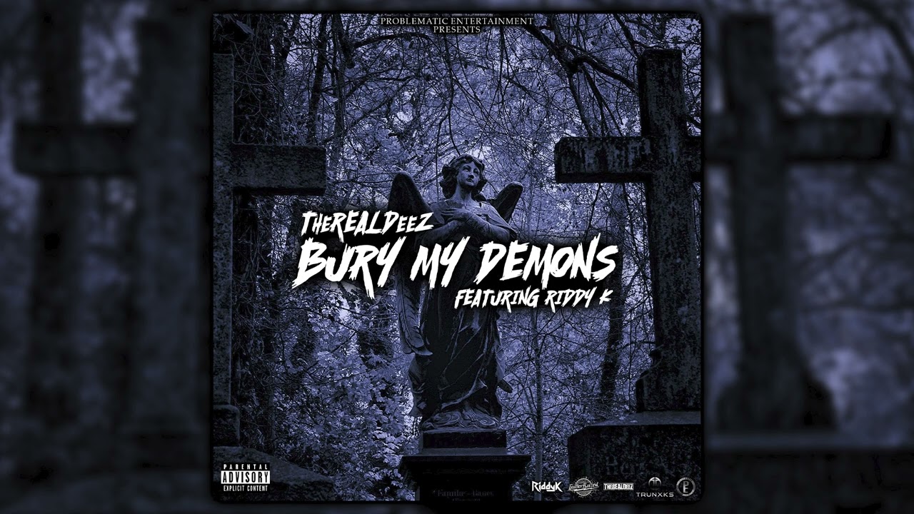TheREALDeeZ - Bury My Demons feat. Riddy K