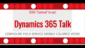 Configure Dynamics 365 Field Service Mobile Colored Views