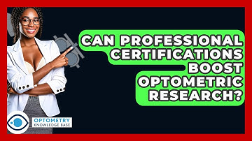 Can Professional Certifications Boost Optometric Research? - Optometry Knowledge Base