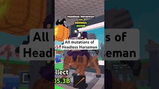 All mutations of HEADLESS HORSEMAN