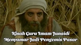 THE STORY OF TEACHER IMAM JUNAID AL BAGHDADI DISGUISE AS A MARKET BEGGAR