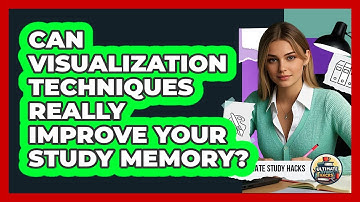 Can Visualization Techniques Really Improve Your Study Memory? - Ultimate Study Hacks