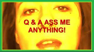 Im back....ASS ME ANYTHING! (QnA)