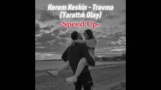 Kerem Keskin - Travma (Yarattık Olay) Speed Up Resimi