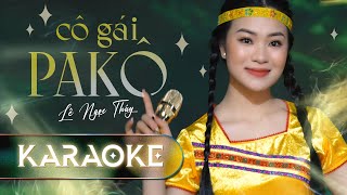 Video thumbnail of "[KARAOKE] BEAT GỐC - CÔ GÁI PAKO (Ca sĩ Lê Ngọc Thúy) || Mùa xuân đến rồi bản làng ơi..."