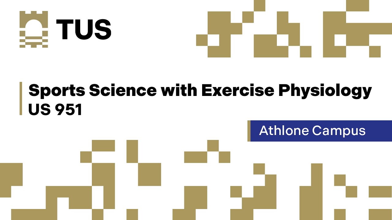 Sports Science with Exercise Physiology - US 951 - Athlone Campus