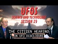 UFOs - Science and Technology (Session 19) | The Citizen Hearing on UFO Disclosure