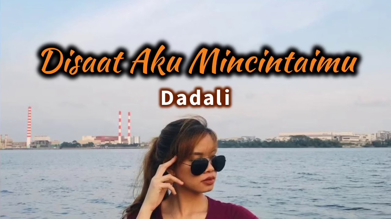 Disaat Aku Mencintaimu - Dadali (Lyrics) - YouTube