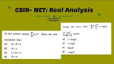 CSIR-NET : Real analysis (Radius of convergence ,series)