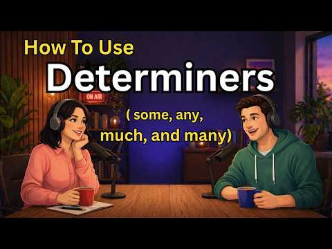 How To use Determiners ( some, any, much, and many) In English |Real Life Conversation Practice