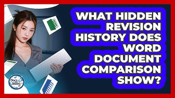 What Hidden Revision History Does Word Document Comparison Show? - Docs and Sheets Pro
