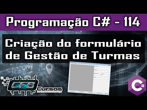 Criação do formulário de Gestão de Turmas - Curso Programação Completo C# Visual Studio - Aula 114