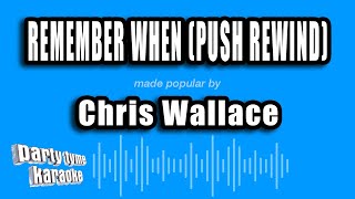 Chris Wallace - Remember When (Push Rewind) (Karaoke Version)