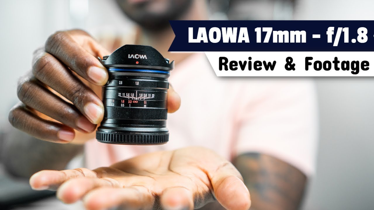 Laowa 17mm f/1.8 Review and footage