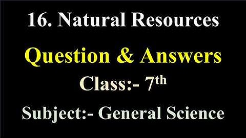 16. Natural Resources questions answers class 7 science Maharashtra State Board | natural resources