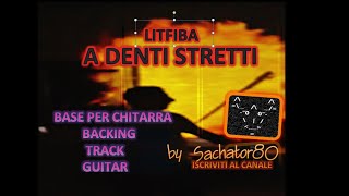 Base x Chitarra - A DENTI STRETTI - LItfiba - BACKING TRACK GUITAR - by Sachator80