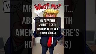 Mr. President…About The 25th Amendment (Here’s How It Works)