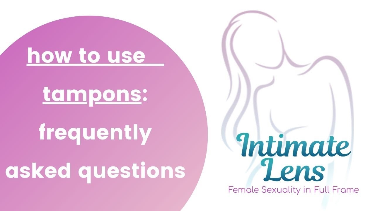 How to Use a Tampon Frequently Asked Questions YouTube