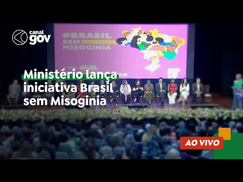 🔴 Ministério lança iniciativa Brasil sem Misoginia