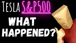 Tesla is in! (The S&P500) - What Happened?