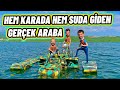 HEM KARADA HEM SUDA GİDEN GERÇEK ARABA YAPTIM