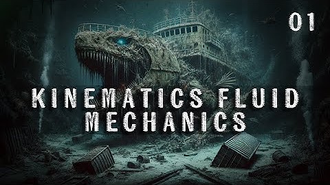 1. Kinematics Fluid Mechanics | Chemical Engineering | Mechanical Engineering | The Sapient Owl