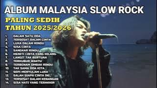 Album Lagu Slow Rock Malaysia Terbaru 2025/2026 | Menyentuh Hati Sampai Menangis 😭