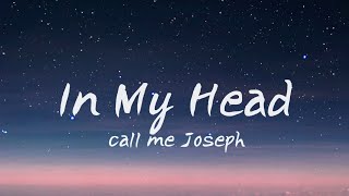 Call me Joshep - In My Head (Lyrics)