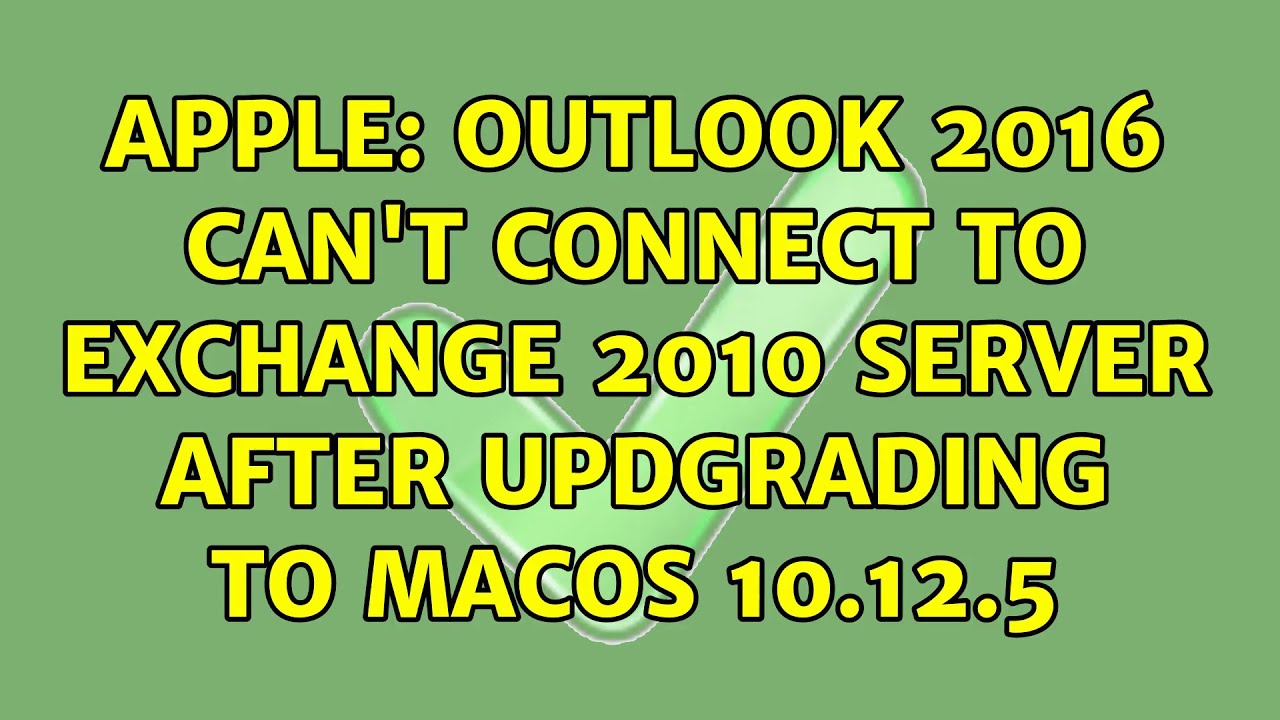Apple Outlook 2016 Can t Connect To Exchange 2010 Server After 