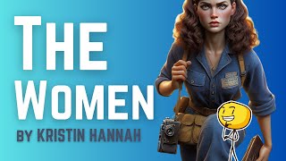 'The Women' by Kristin Hannah in 4 Minutes