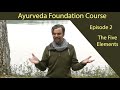 Ayurveda Foundation Course: Episode 2 - The Five Elements