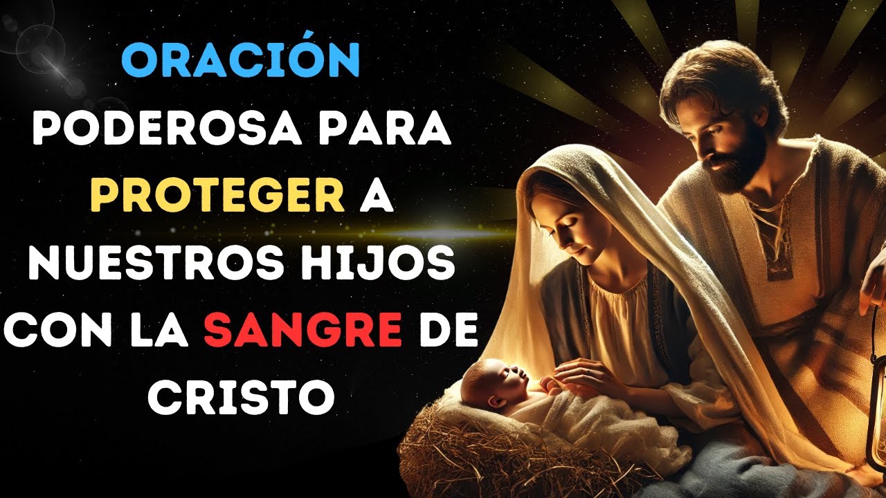 Oración Poderosa para Proteger a Nuestros Hijos con la Sangre de Cristo ...