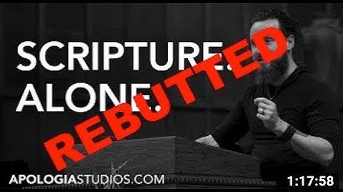 Does The Bible Teach "Scripture Alone" (Sola Scriptura)? (REBUTTED)