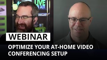 Optimize your at-home video conferencing setup