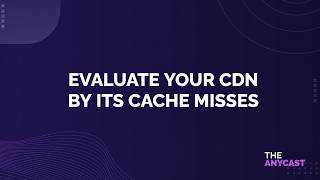 Evaluate Your CDN by Its Cache Misses