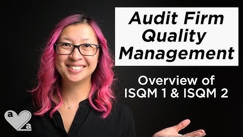 Audit Firm Quality Management   Overview