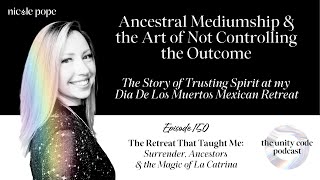 Ancestral Mediumship & the Art of Not Controlling the Outcome