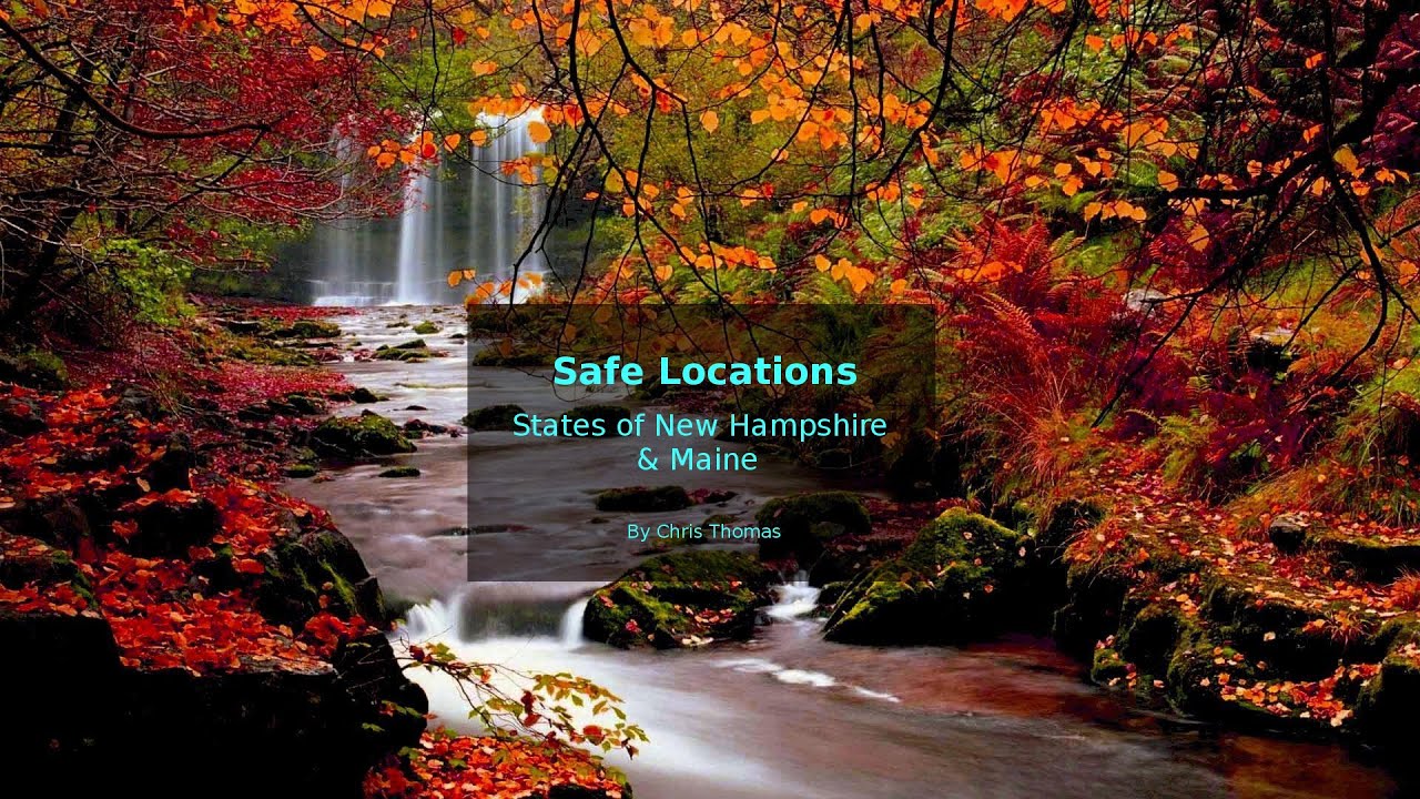 Safe locations for the USA states of New Hampshire and Maine. - YouTube