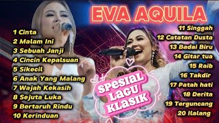 FULL ALBUM EVA AQUILA SPESIAL LAGU CLASIK #evaaquila #fullalbum2023 #cinta