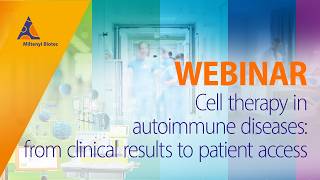 Miltenyi University: Cell therapy in autoimmune diseases: from clinical results to patient access