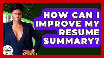 How Can I Improve My Resume Summary? - Job Success Network