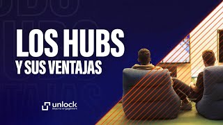 Los Hubs y sus ventajas, by Unlock