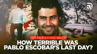 What REALLY Happened to PABLO ESCOBAR in 7 TERRIFYING Days
