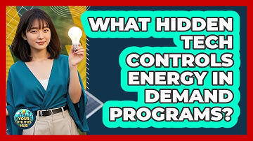 What Hidden Tech Controls Energy In Demand Programs? - Your Utilities Hub