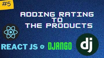 Adding Rating on our Products | Django + React Series PT 5