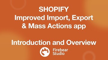 Overview of Firebear Improved Import, Export & Mass Actions for Shopify