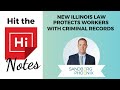 HiNotes: New Illinois Law Protects Workers With Criminal Records