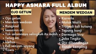 HAPPY ASMARA - OJO GETUN- MENDEM WEDOAN | Full Album Terbaru 2022