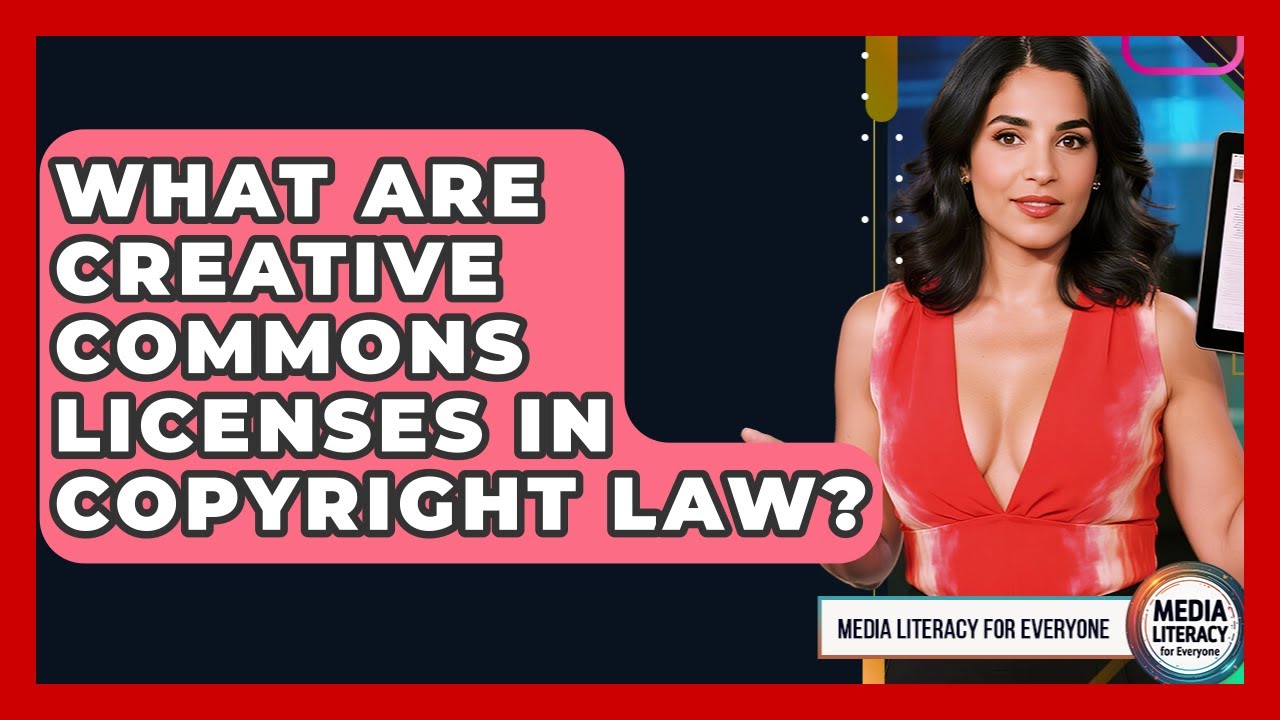 What Are Creative Commons Licenses In Copyright Law? - Media Literacy For Everyone